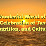 The Wonderful World of Food: A Celebration of Taste, Nutrition, and Culture